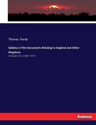 Cover for Thomas Hardy · Syllabus of the Documents Relating to England and Other Kingdoms (Paperback Book) (2017)