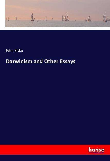 Cover for Fiske · Darwinism and Other Essays (Book)