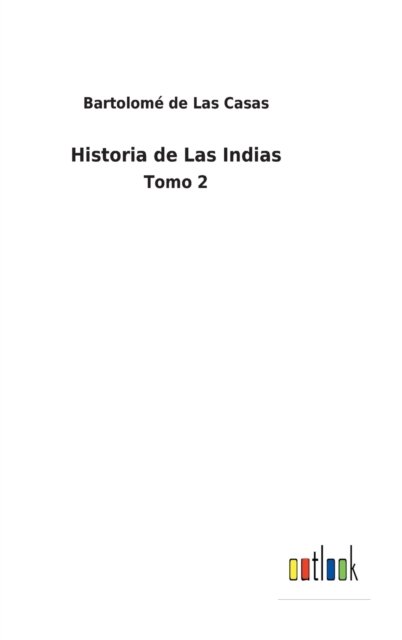 Cover for Bartolome de Las Casas · Historia de Las Indias (Hardcover bog) (2022)