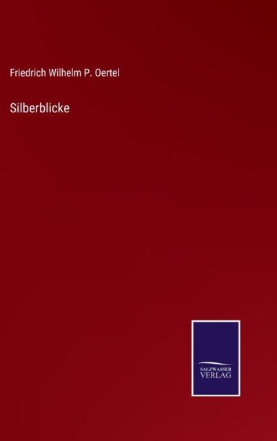 Cover for Friedrich Wilhelm P Oertel · Silberblicke (Inbunden Bok) (2022)