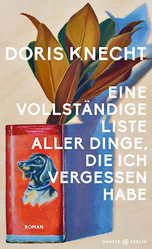 Eine vollständige Liste aller Dinge, die ich vergessen habe - Doris Knecht - Books - Hanser Berlin in Carl Hanser Verlag GmbH - 9783446278035 - July 24, 2023