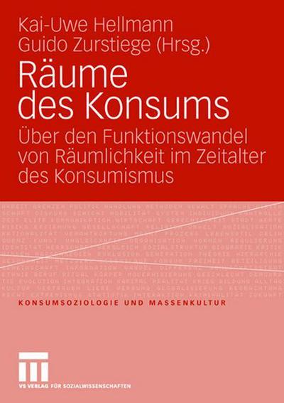 Cover for Kai-uwe Hellmann · Raume Des Konsums: UEber Den Funktionswandel Von Raumlichkeit Im Zeitalter Des Konsumismus - Konsumsoziologie Und Massenkultur (Pocketbok) [2008 edition] (2007)