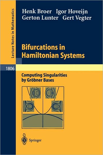Bifurcations in Hamiltonian Systems: Computing Singularities by Grobner Bases - Lecture Notes in Mathematics - H. W. Broer - Books - Springer-Verlag Berlin and Heidelberg Gm - 9783540004035 - February 27, 2003