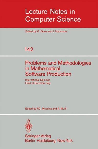 Cover for P C Messina · Problems and Methodologies in Mathematical Software Production: International Seminar, Held at Sorrento, Italy, November 3-8, 1980 - Lecture Notes in Computer Science (Paperback Bog) (1982)