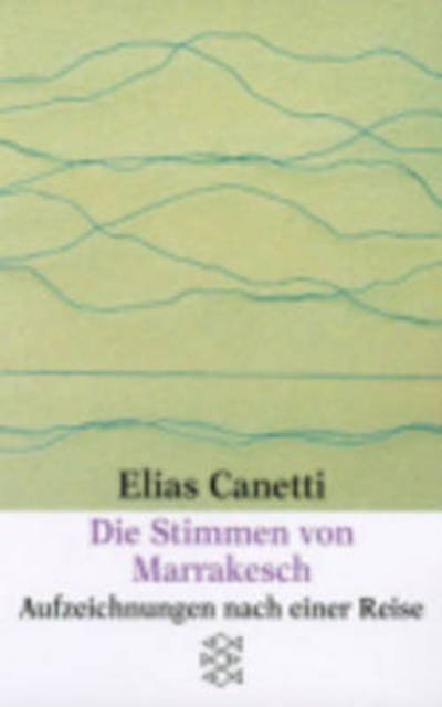 Die Stimmen von Marrakesch - Elias Canetti - Books - S Fischer Verlag GmbH - 9783596221035 - June 1, 1983