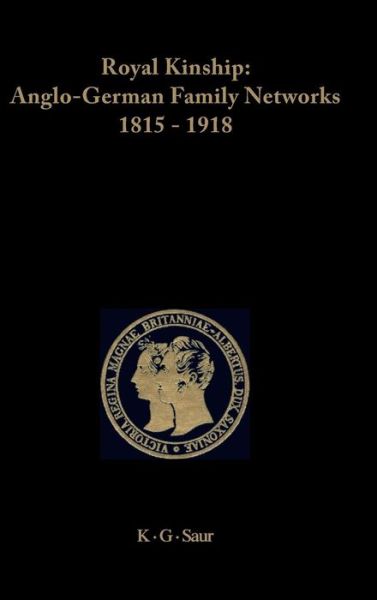 Cover for Karina · Royal Kinship: British-german Family Networks 1815-1918 (Prinz-albert-forschungen) (Hardcover Book) (2008)