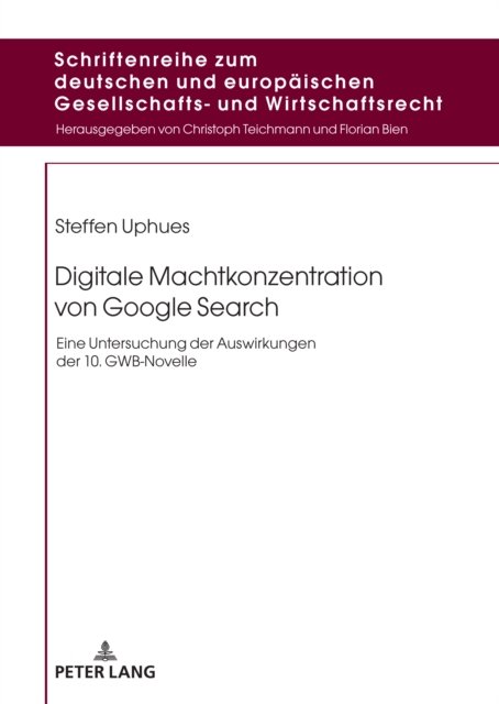 Cover for Uphues Steffen Uphues · Digitale Machtkonzentration von Google Search : Eine Untersuchung der Auswirkungen der 10. GWB-Novelle (Inbunden Bok) (2023)