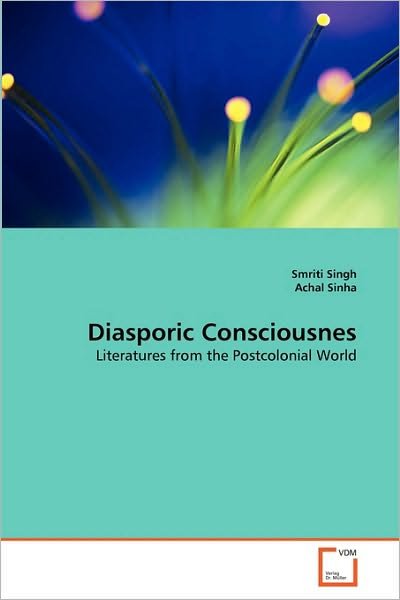 Cover for Achal Sinha · Diasporic Consciousnes: Literatures from the Postcolonial World (Pocketbok) (2010)
