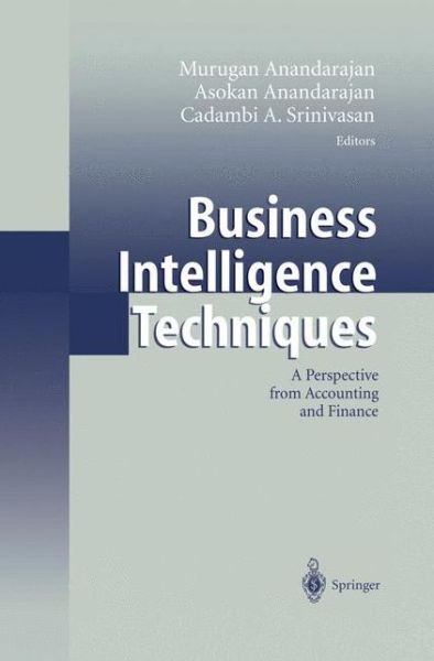 Cover for Murugan Anandarajan · Business Intelligence Techniques: A Perspective from Accounting and Finance (Paperback Book) [Softcover reprint of hardcover 1st ed. 2004 edition] (2010)