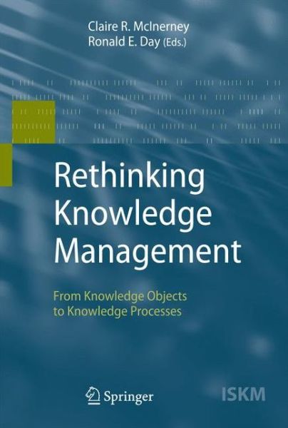 Rethinking Knowledge Management: From Knowledge Objects to Knowledge Processes - Information Science and Knowledge Management - Claire R Mcinerney - Livros - Springer-Verlag Berlin and Heidelberg Gm - 9783642090035 - 30 de novembro de 2010