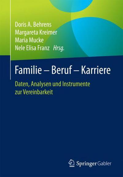 Cover for Familie - Beruf - Karriere: Daten, Analysen Und Instrumente Zur Vereinbarkeit (Paperback Book) [1. Aufl. 2018 edition] (2018)