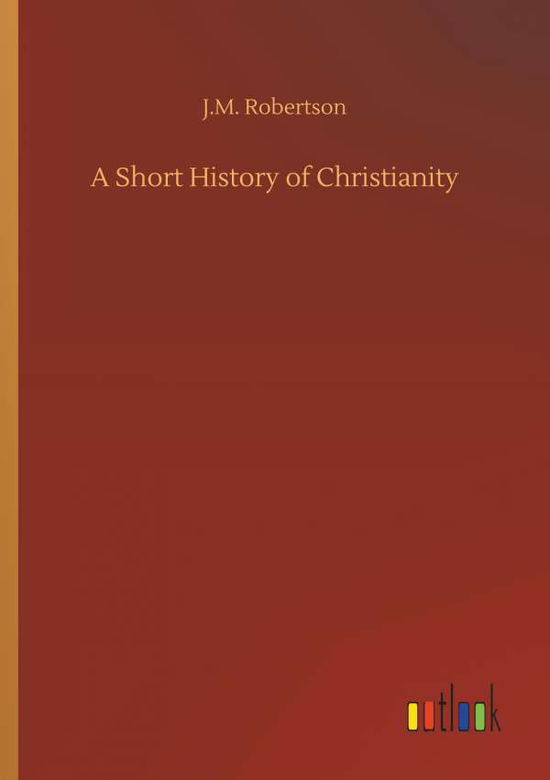 Cover for Robertson · A Short History of Christiani (Bok) (2018)