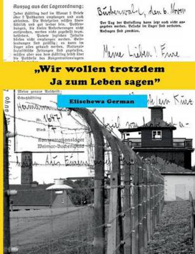 Cover for Elischewa German · Wir wollen trotzdem Ja zum Leben sagen (Paperback Book) [German edition] (2014)