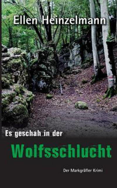 Cover for Ellen Heinzelmann · Es geschah in der Wolfsschlucht: Der Markgrafler Krimi (Paperback Bog) (2016)