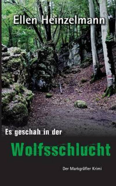 Cover for Ellen Heinzelmann · Es geschah in der Wolfsschlucht: Der Markgrafler Krimi (Pocketbok) (2016)