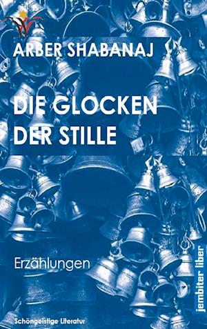 Cover for Arber Shabanaj · Die Glocken der Stille (Hardcover Book) (2022)