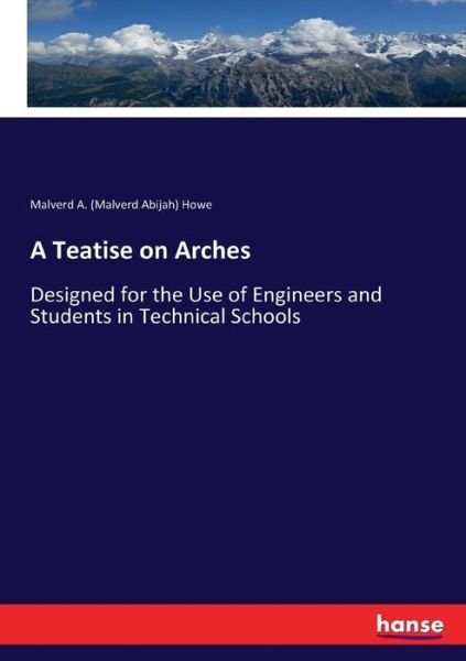 A Teatise on Arches - Howe - Books -  - 9783743687035 - February 6, 2017