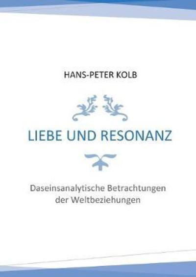 Liebe und Resonanz - Kolb - Kirjat -  - 9783744820035 - maanantai 5. marraskuuta 2018