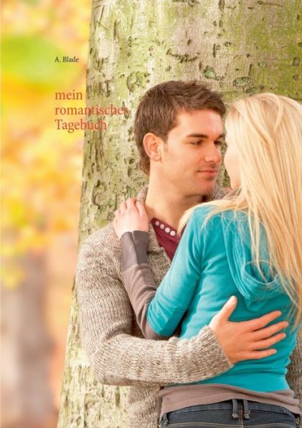 Cover for A Blade · Mein Romantisches Tagebuch: Zum Selber Ausfullen (Paperback Book) (2020)