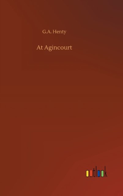 Cover for G A Henty · At Agincourt (Hardcover Book) (2020)