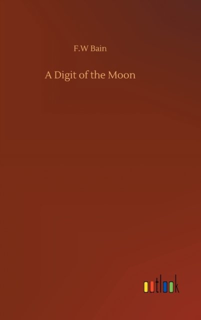 Cover for F W Bain · A Digit of the Moon (Innbunden bok) (2020)