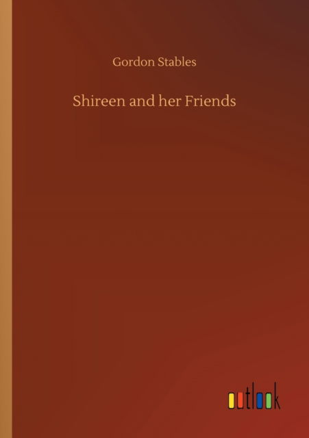 Cover for Gordon Stables · Shireen and her Friends (Paperback Book) (2020)