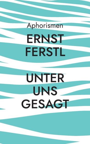 Cover for Ernst Ferstl · Unter uns gesagt (Paperback Book) (2022)