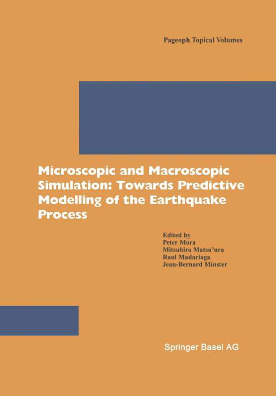 Cover for Peter Mora · Microscopic and Macroscopic Simulation: Towards Predictive Modelling of the Earthquake Process - Pageoph Topical Volumes (Paperback Book) [2001 edition] (2001)