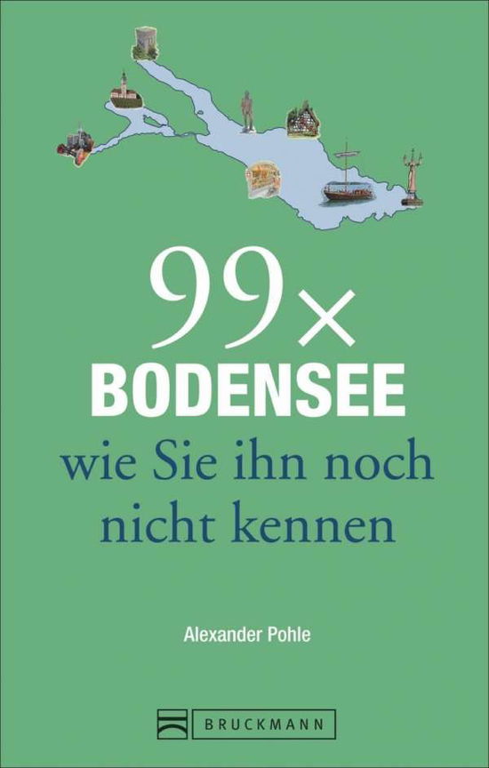 Cover for Pohle · 99 x Bodensee wie Sie ihn noch ni (Bog)