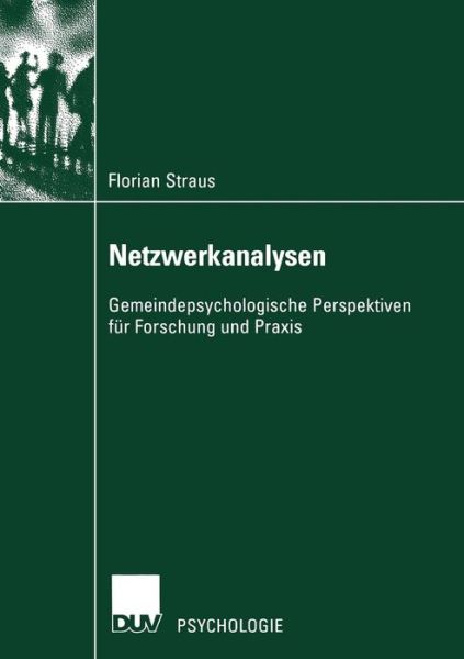 Cover for Florian Straus · Netzwerkanalysen: Gemeindepsychologische Perspektiven Fur Forschung Und Praxis (Paperback Book) [2002 edition] (2002)