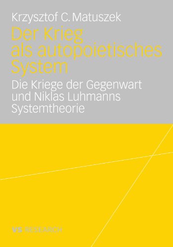 Cover for Krzysztof Matuszek · Der Krieg ALS Autopoietisches System: Die Kriege Der Gegenwart Und Niklas Luhmanns Systemtheorie (Paperback Book) [2007 edition] (2007)