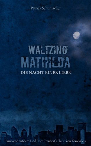 Cover for Patrick Schumacher · Waltzing Mathilda - Die Nacht Einer Liebe (Paperback Book) [German edition] (2009)