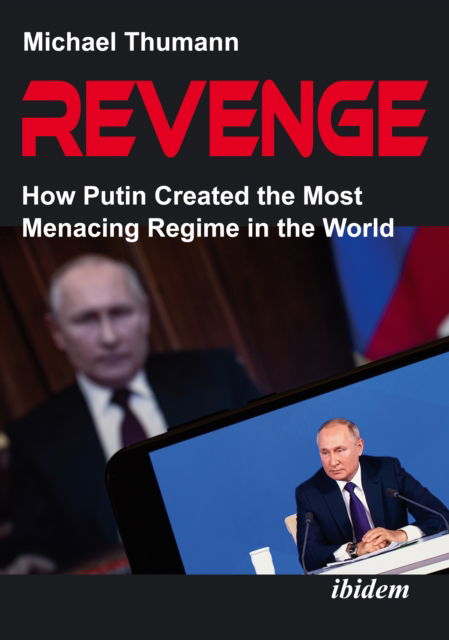 Cover for Michael Thumann · Revenge: How Putin Created the Most Menacing Regime in the World (Paperback Book) [New edition] (2024)