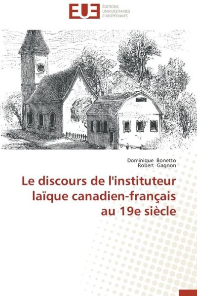 Cover for Robert Gagnon · Le Discours De L'instituteur Laïque Canadien-français Au 19e Siècle (Paperback Book) [French edition] (2018)