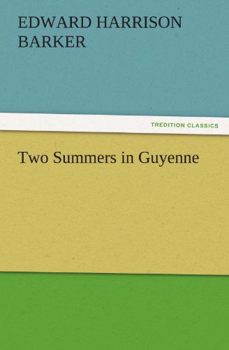 Cover for Edward Harrison Barker · Two Summers in Guyenne (Tredition Classics) (Paperback Book) (2011)