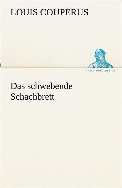 Cover for Louis Couperus · Das Schwebende Schachbrett (Tredition Classics) (German Edition) (Paperback Book) [German edition] (2012)