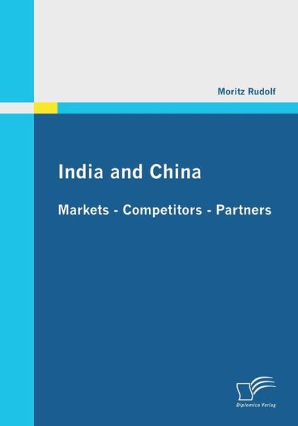 Cover for Moritz Rudolf · India and China: Markets - Competitors - Partners (Paperback Book) [German edition] (2011)