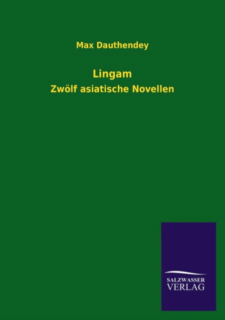 Lingam - Max Dauthendey - Livros - Salzwasser-Verlag GmbH - 9783846027035 - 10 de março de 2013