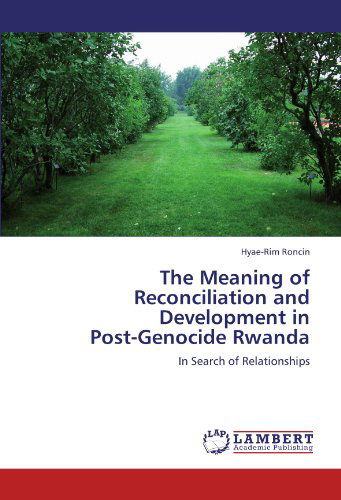 Cover for Hyae-rim Roncin · The Meaning of Reconciliation and Development in  Post-genocide Rwanda: in Search of Relationships (Paperback Bog) (2011)