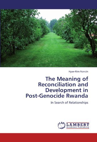 Cover for Hyae-rim Roncin · The Meaning of Reconciliation and Development in  Post-genocide Rwanda: in Search of Relationships (Pocketbok) (2011)