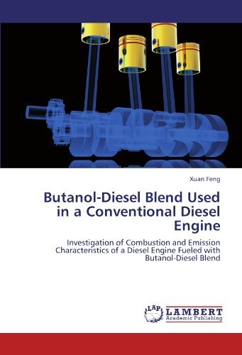 Cover for Xuan Feng · Butanol-diesel Blend Used in a Conventional Diesel Engine: Investigation of Combustion and Emission Characteristics of a Diesel Engine Fueled with Butanol-diesel Blend (Taschenbuch) (2011)