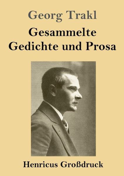 Gesammelte Gedichte und Prosa (Grossdruck) - Georg Trakl - Kirjat - Henricus - 9783847835035 - tiistai 30. huhtikuuta 2019