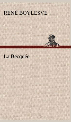 Cover for Rene Boylesve · La Becqu E (Hardcover Book) [French edition] (2012)