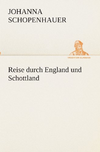 Cover for Johanna Schopenhauer · Reise Durch England Und Schottland (Tredition Classics) (German Edition) (Paperback Book) [German edition] (2013)