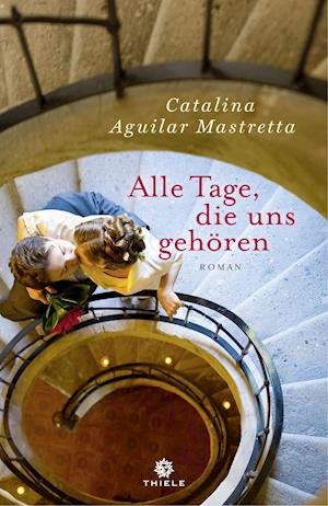 Cover for Catalina Aguilar Mastretta · Alle Tage, die uns gehören (Paperback Book) (2022)