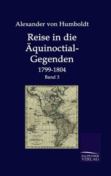 Cover for Alexander Von Humboldt · Reise in Die Äquinoctial-gegenden (Hardcover Book) [German edition] (2009)