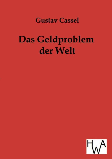 Cover for Gustav Cassel · Das Geldproblem der Welt (Paperback Book) (2012)