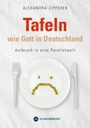 Cover for Zipperer Alexandra · Tafeln wie Gott in Deutschland (Book) (2023)