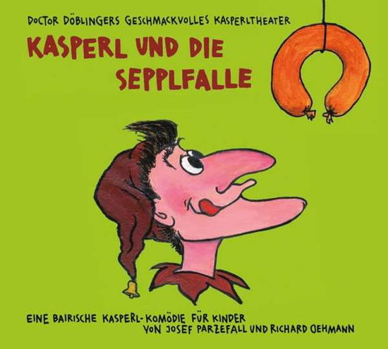 Cover for Doctor Döblingers Geschmackvolles Kasperltheater · Kasperl Und Die Sepplfalle (CD)