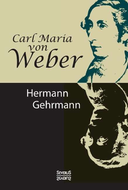 Cover for Gehrmann · Carl Maria von Weber. Biografi (Bok)